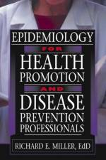 Epidemiology for Health Promotion and Disease Prevention Professionals af Richard E Miller