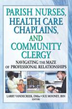 Parish Nurses, Health Care Chaplains, and Community Clergy af Larry Van De Creek