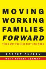 Moving Working Families Forward af Robert Cherry