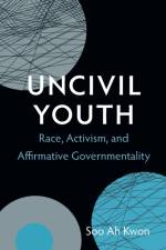 Uncivil Youth af Soo Ah Kwon