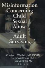 Misinformation Concerning Child Sexual Abuse and Adult Survivors af Paul Jay Fink