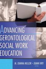 Advancing Gerontological Social Work Education af Joanna Mellor