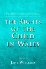 The United Nations Convention on the Rights of the Child in Wales