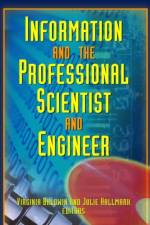 Information And The Professional Scientist And Engineer af Julie Hallmark