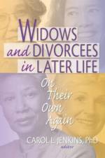Widows and Divorcees in Later Life af Carol L Jenkins