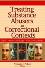 Treating Substance Abusers in Correctional Contexts af Nathaniel J. Pallone