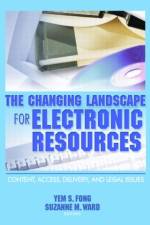 The Changing Landscape for Electronic Resources af Yem S Fong
