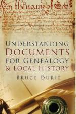 Understanding Documents for Genealogy and Local History af Dr Bruce Durie