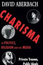 Charisma in Politics, Religion and the Media