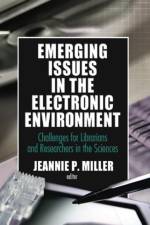 Emerging Issues in the Electronic Environment af Jeannie P Miller