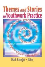 Themes and Stories in Youthwork Practice af Mark Krueger