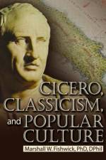 Cicero, Classicism, and Popular Culture af Marshall Fishwick