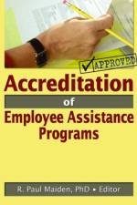 Accreditation of Employee Assistance Programs af R Paul (University of Southern California Maiden