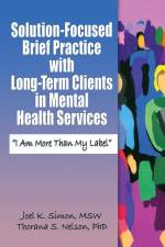 Solution-Focused Brief Practice with Long-Term Clients in Mental Health Services af Joel K. Simon