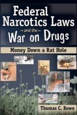 Federal Narcotics Laws and the War on Drugs af Thomas C Rowe