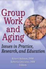 Group Work and Aging af Roberta K Graziano