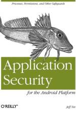 Application Security for the Android Platform af Jeff Six