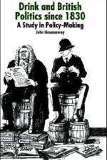 Drink and British Politics Since 1830