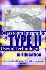 Classroom Integration of Type II Uses of Technology in Education af Cleborne Maddux