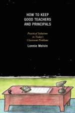 How to Keep Good Teachers and Principals af Lonnie Melvin