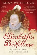 Elizabeth's Bedfellows af Professor Anna Whitelock