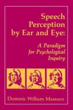 Speech Perception By Ear and Eye af Dominic W. Massaro