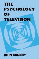 The Psychology of Television af John Condry