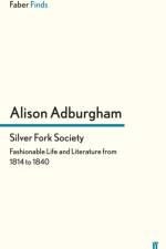 Silver Fork Society af Alison Adburgham