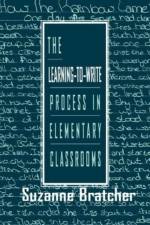 The Learning-to-write Process in Elementary Classrooms af Suzanne Bratcher