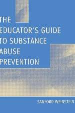 The Educator's Guide To Substance Abuse Prevention af Sanford Weinstein