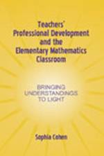 Teachers' Professional Development and the Elementary Mathematics Classroom af Sophia Cohen