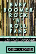 Baby Boomer Rock 'n' Roll Fans af Joseph A. Kotarba