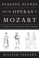 Staging Scenes from the Operas of Mozart af William Ferrara