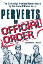 Perverts by Official Order af Lawrence Murphy