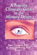 A Feminist Clinician's Guide to the Memory Debate af M. Janice Gutfreund