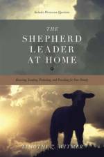 The Shepherd Leader at Home af Timothy Z. Witmer
