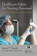 Healthcare Safety for Nursing Personnel af James T. (International Board for Certification of Safety Managers Tweedy