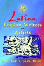 Latina Lesbian Writers and Artists af Maria Dolores Costa