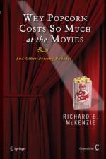 Why Popcorn Costs So Much at the Movies af Richard B. McKenzie