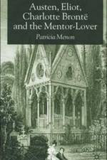 Austen, Eliot, Charlotte Bronte and the Mentor-Lover af P. Menon