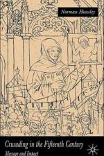 Crusading in the Fifteenth Century af N. Housley