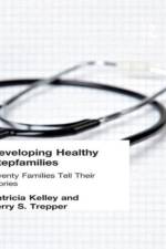 Developing Healthy Stepfamilies af Patricia Kelley