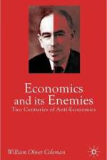 Economics and its Enemies af William Oliver Coleman