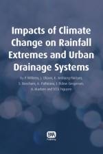 Impacts of Climate Change on Rainfall Extremes and Urban Drainage Systems