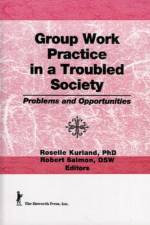 Group Work Practice in a Troubled Society af Roselle Kurland