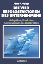 Die Vier Erfolgsfaktoren des Unternehmens af Jorn F. Voigt