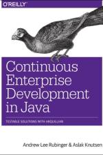 Continuous Enterprise Development in Java af Andrew Lee Rubinger