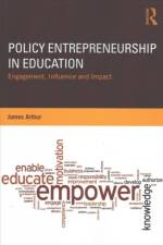 Policy Entrepreneurship in Education af James (University of Birmingham Arthur