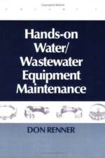 Hands On Water and Wastewater Equipment Maintenance, Volume I af Barbara Renner