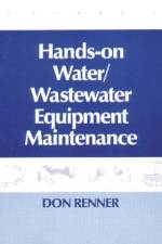 Hands On Water and Wastewater Equipment Maintenance, Volume II af Barbara Renner